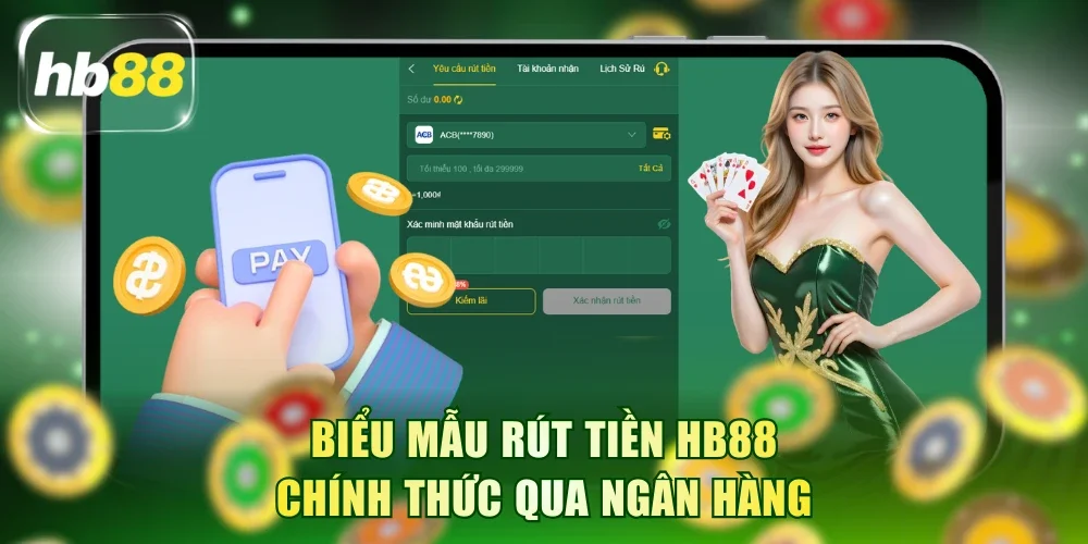 Biểu mẫu rút tiền HB88 chính thức qua ngân hàng