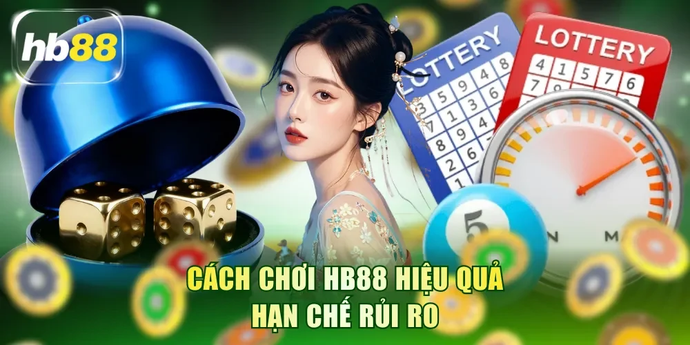 Cách chơi HB88 hiệu quả, hạn chế rủi ro