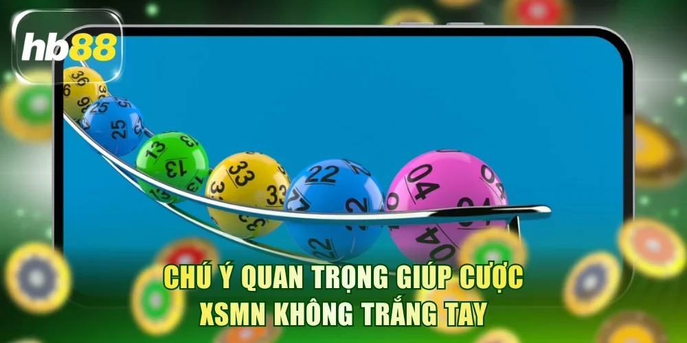 Chú ý quan trọng giúp cược XSMN không trắng tay