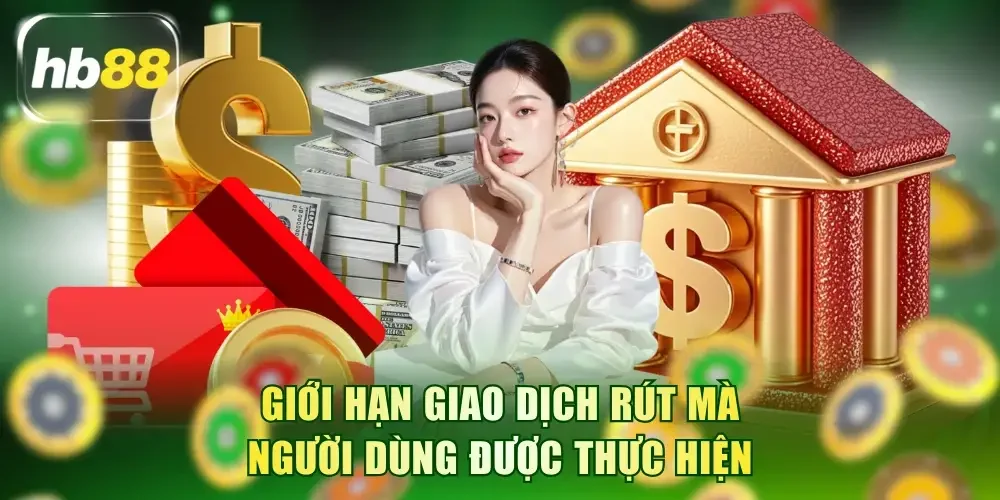 Giới hạn giao dịch rút mà người dùng được thực hiện