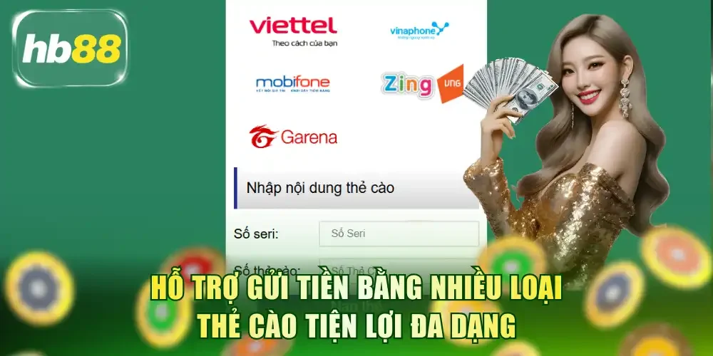Hỗ trợ gửi tiền bằng nhiều loại thẻ cào tiện lợi đa dạng