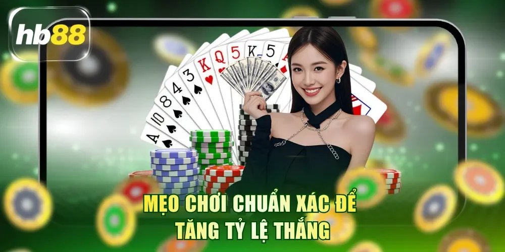 Mẹo chơi chuẩn xác để tăng tỷ lệ thắng
