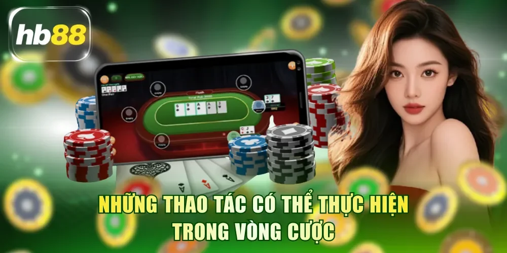 Những thao tác có thể thực hiện trong vòng cược
