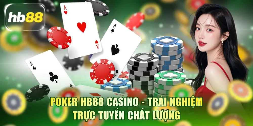 Poker HB88 Casino - Trải nghiệm trực tuyến chất lượng