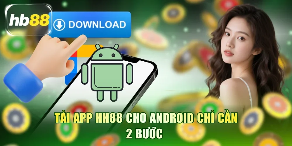 Tải app HB88 cho Android chỉ cần 2 bước