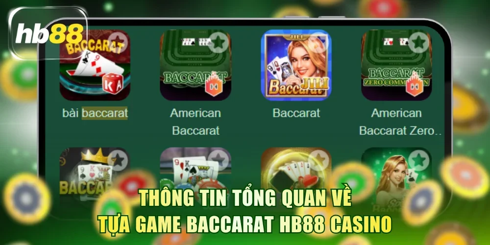 Thông tin tổng quan về tựa game baccarat HB88 casino