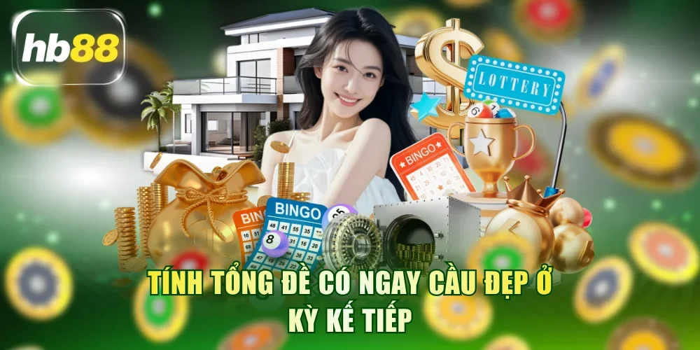 Tính tổng đề có ngay cầu đẹp ở kỳ kế tiếp