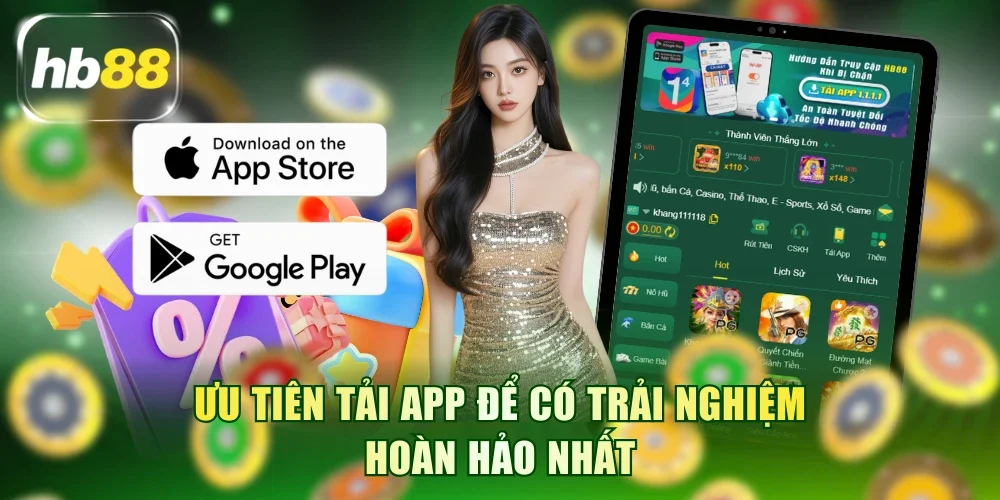 Ưu tiên tải app để có trải nghiệm hoàn hảo nhất