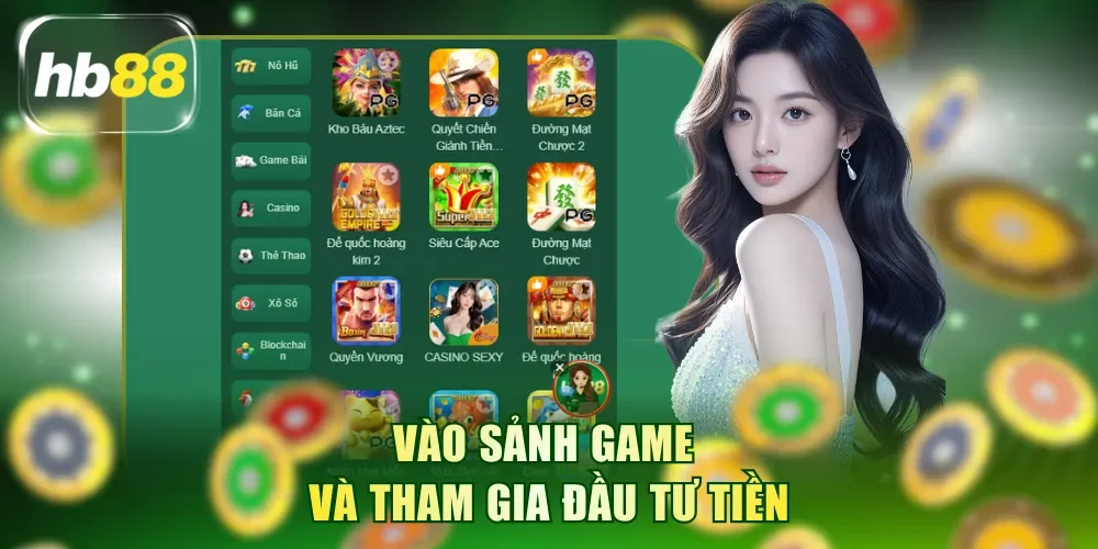 Vào sảnh game và tham gia đầu tư tiền